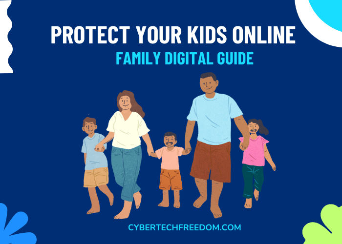 Digital safety for families - the complete parent guide to protect your kids online