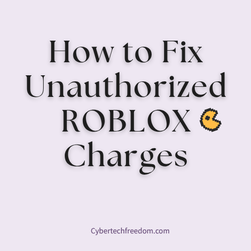 How to Fix Unauthorized Roblox Charges