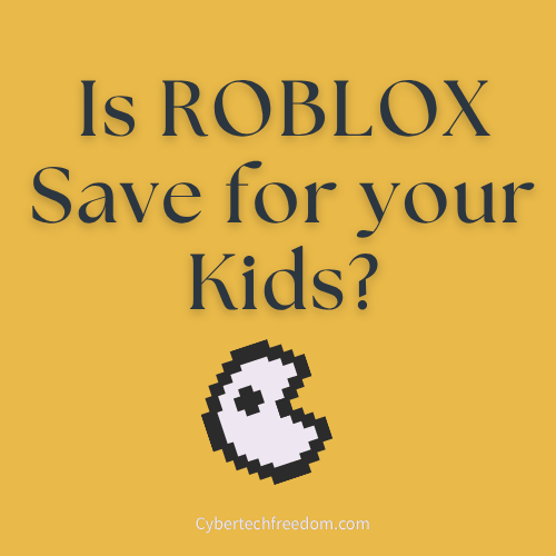 Is ROBLOX Save for your Kids